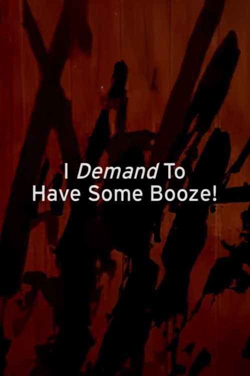 I Demand to Have Some Booze!のポスター