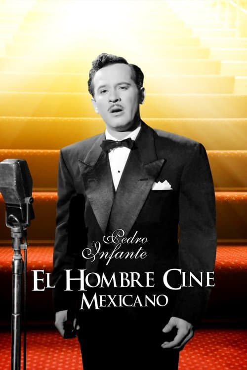 El hombre cine mexicano: Pedro Infante, el mitoのポスター