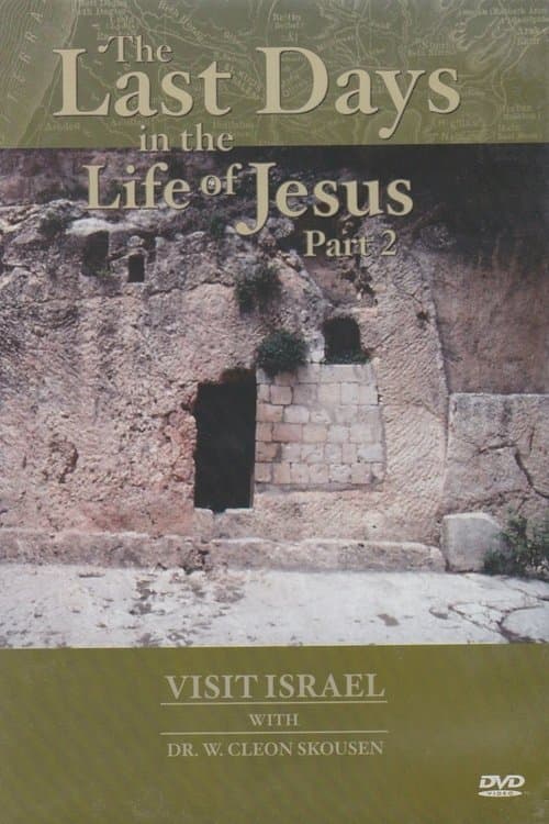 Visit israel with Dr. W. Cleon Skousen - The Last Days in the Life of Jesus (Part 2)のポスター