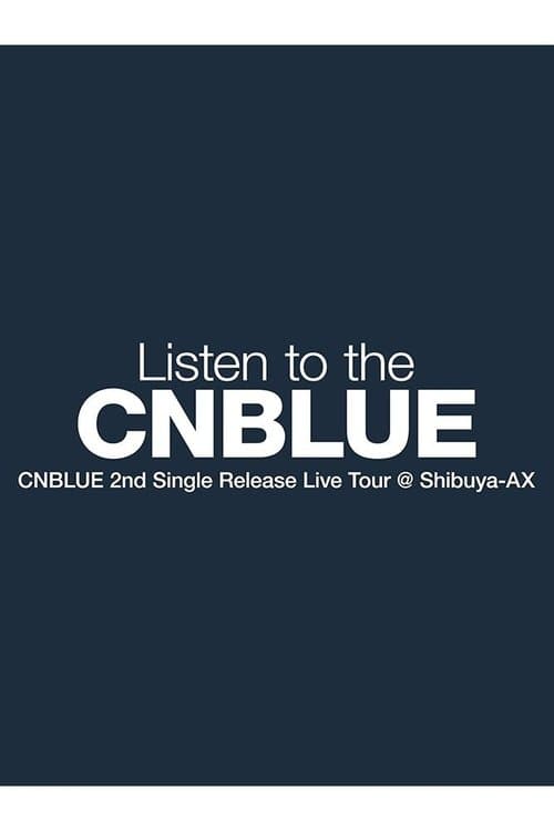 CNBLUE 2nd Single Release Live Tour ～Listen to the CNBLUE～のポスター