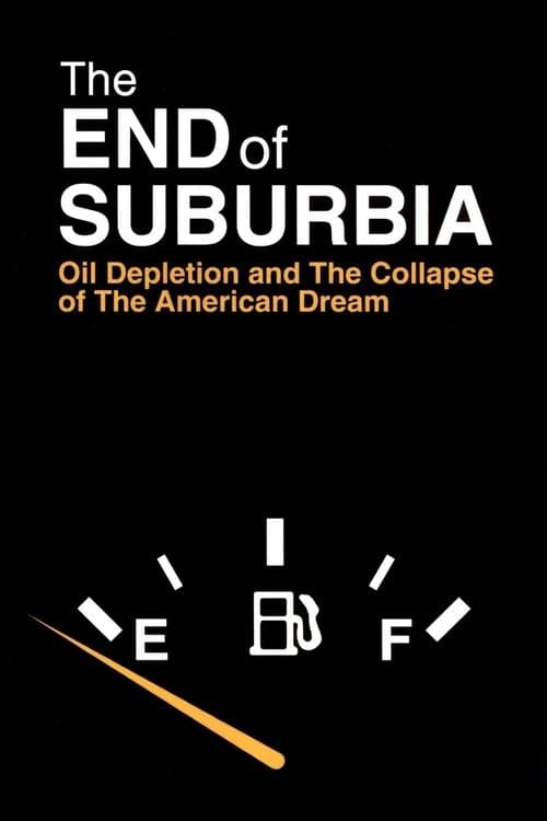 The End of Suburbia: Oil Depletion and the Collapse of the American Dreamのポスター