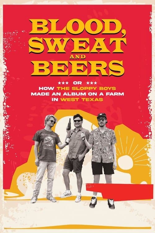 Blood, Sweat and Beers, or How the Sloppy Boys Made an Album on a Farm in West Texasのポスター