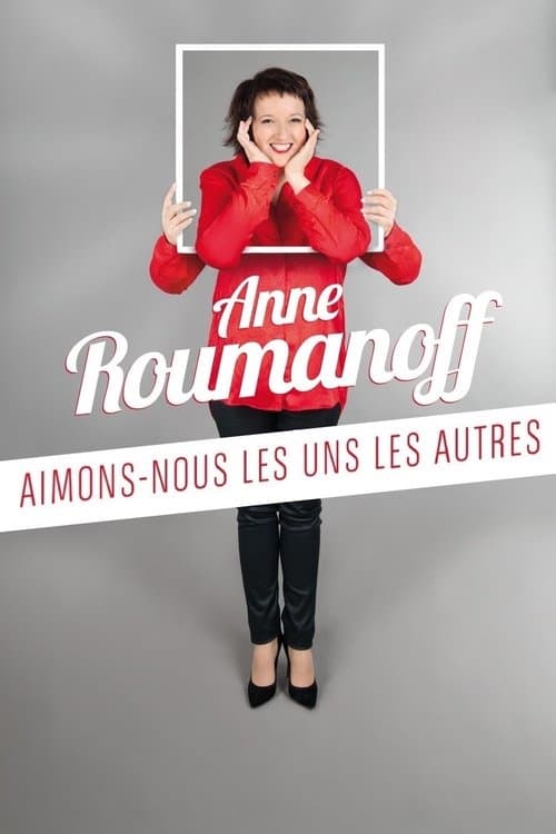 Anne Roumanoff : Aimons-nous les uns les autresのポスター