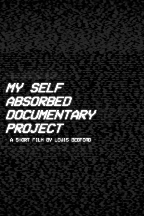 My Self Absorbed Documentary Projectのポスター