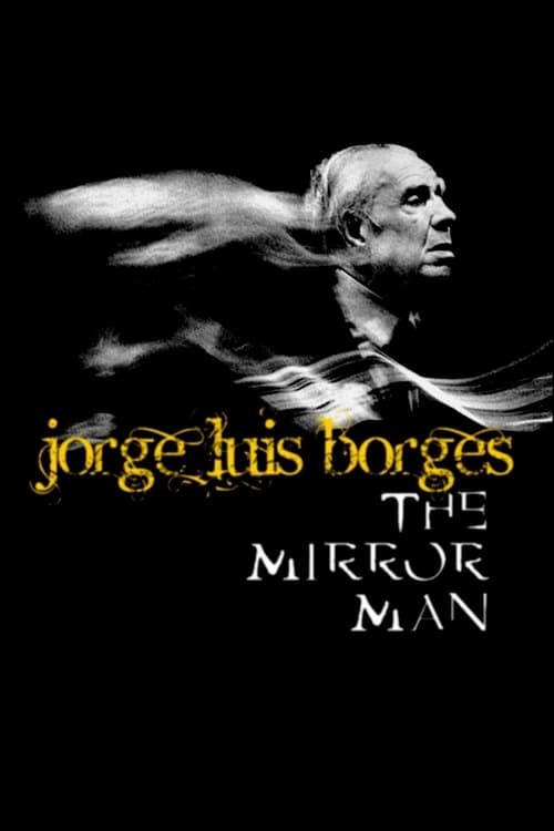 Jorge Luis Borges, l'homme miroirのポスター