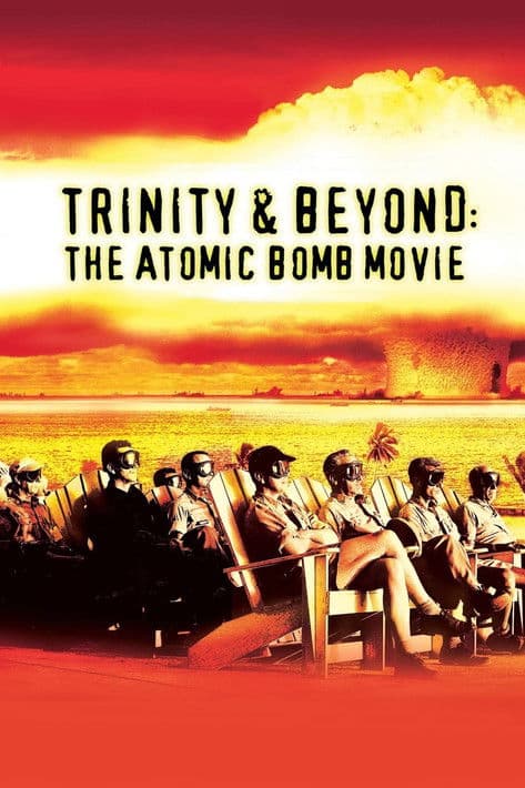 Trinity and Beyond: The Atomic Bomb Movieのポスター