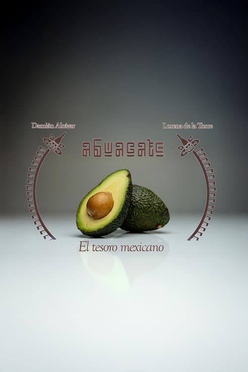 El aguacate: El tesoro mexicanoのポスター
