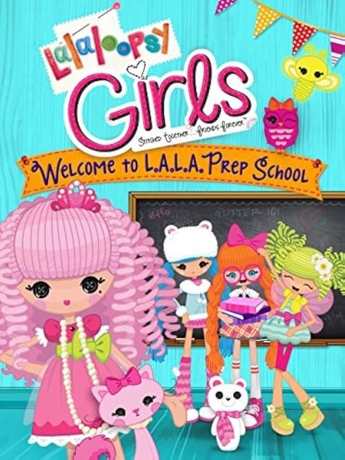 Lalaloopsy Girls: Welcome to L.A.L.A. Prep Schoolのポスター