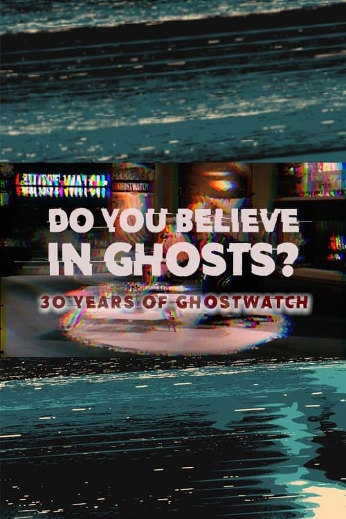 Do You Believe In Ghosts?: 30 Years of Ghostwatchのポスター