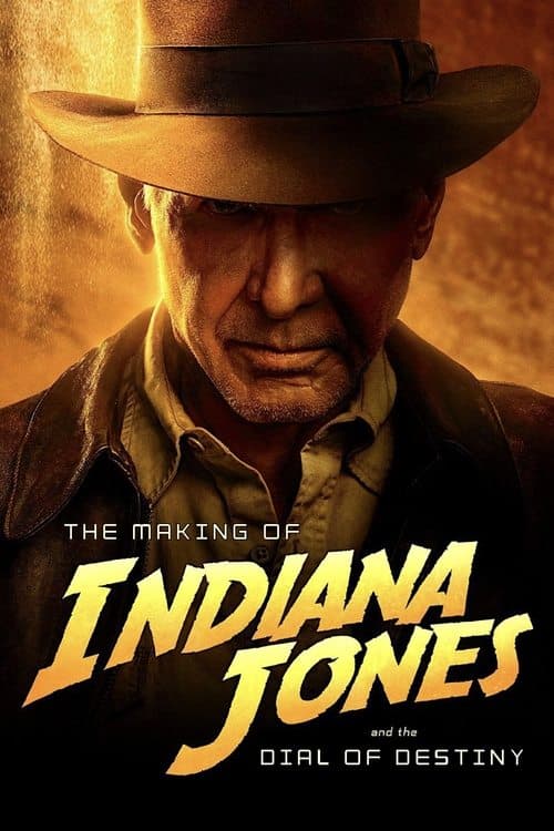 The Making of Indiana Jones and the Dial of Destinyのポスター