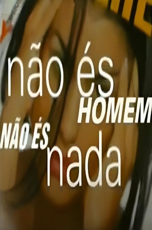 Não És Homem Não És Nadaのポスター