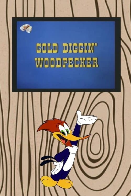 Gold Diggin' Woodpeckerのポスター