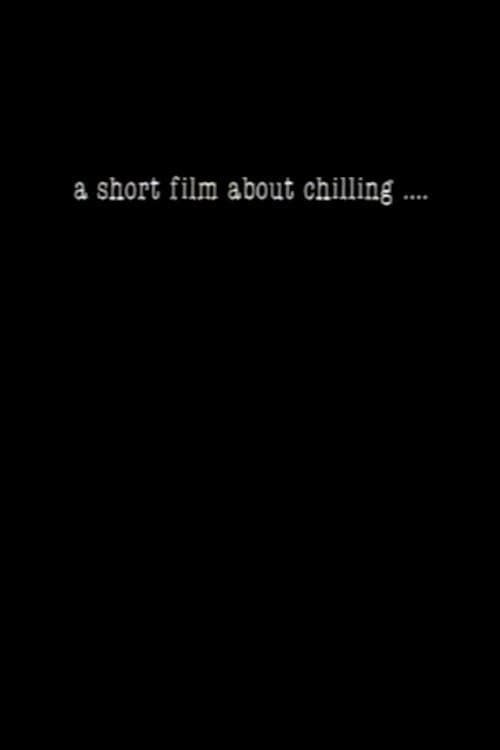 A Short Film About Chilling....のポスター