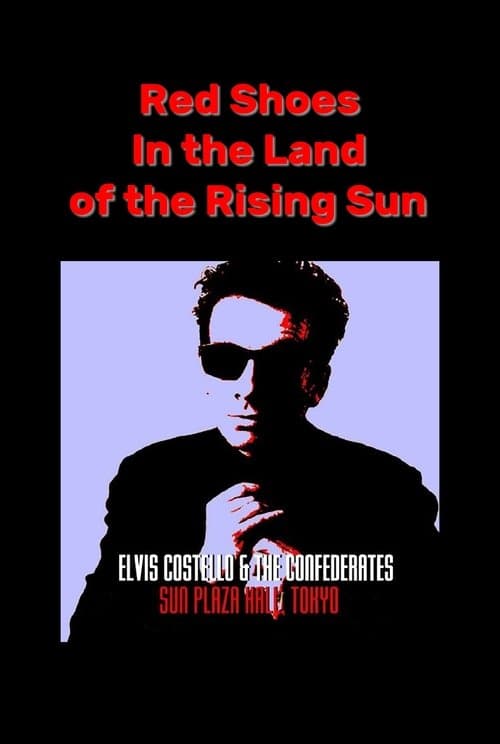 Red Shoes In the Land of the Midnight Sun: Elvis Costello & The Confederates Live in Tokyoのポスター