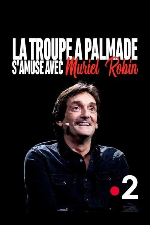 La troupe à Palmade s'amuse avec Muriel Robinのポスター
