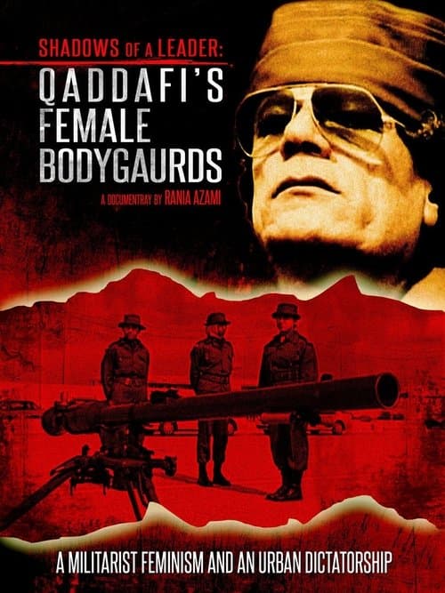 Shadows of a Leader: Qaddafi's Female Bodyguardsのポスター