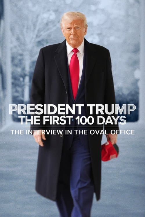 President Trump the First 100 Days: The Interview in the Oval Officeのポスター