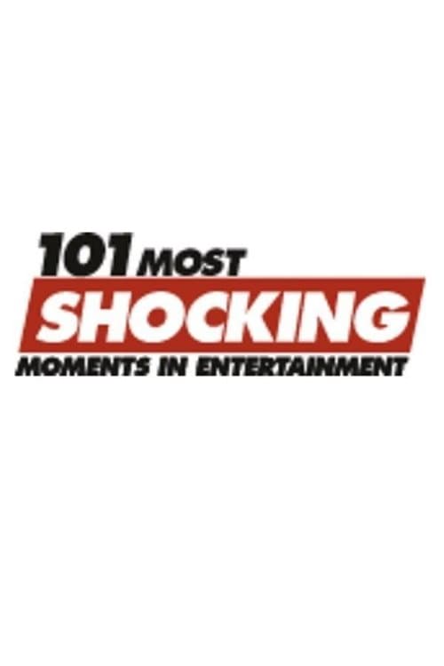 101 Most Shocking Moments in Entertainmentのポスター