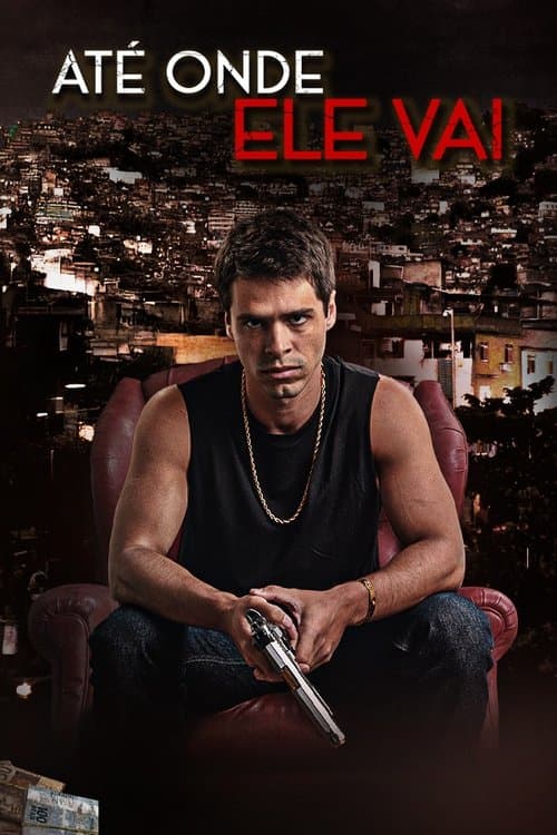 Até Onde Ele Vaiのポスター