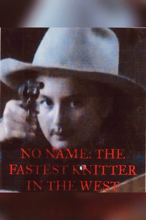 No Name: The Fastest Knitter in the Westのポスター