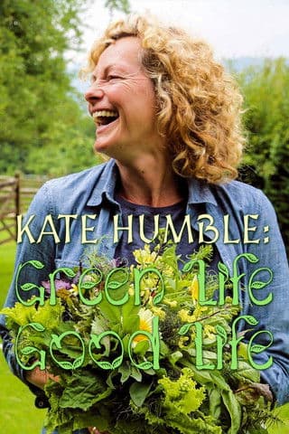 Kate Humble: Good Life, Green Lifeのポスター