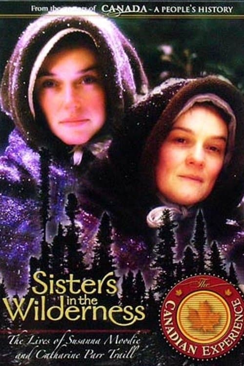 Sisters in the Wilderness: The Lives of Susanna Moodie and Catharine Parr Traillのポスター