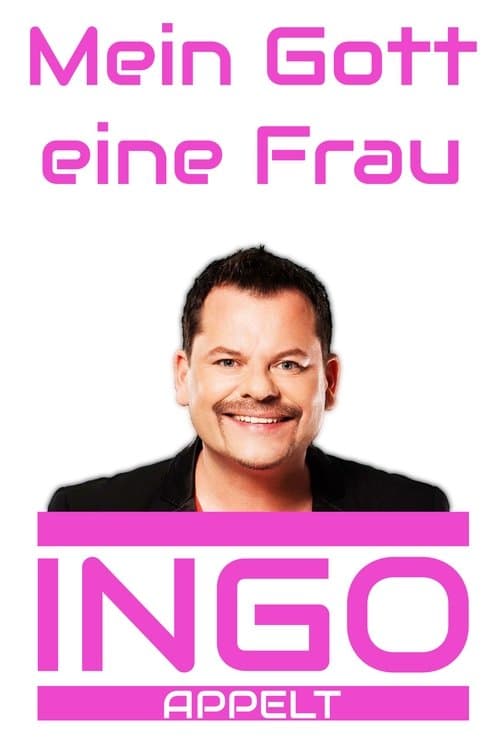 Ingo Appelt - Mein Gott eine Frauのポスター
