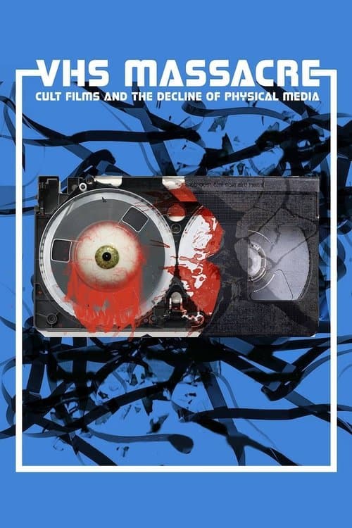 VHS Massacre: Cult Films and the Decline of Physical Mediaのポスター