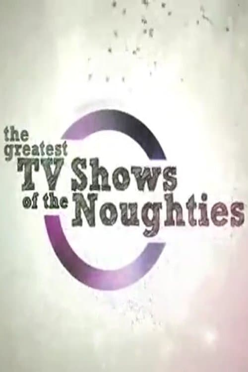 The Greatest TV Shows of the Noughtiesのポスター