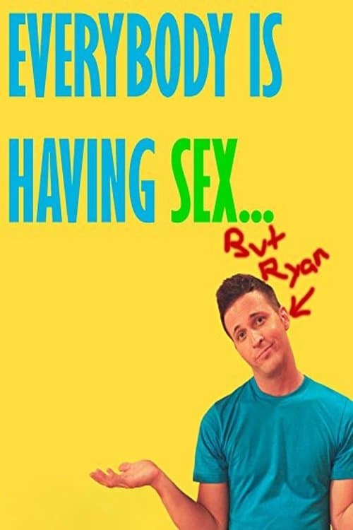 Everybody Is Having Sex... But Ryanのポスター