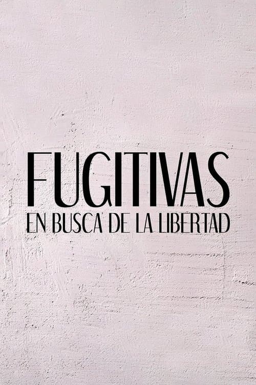 Fugitivas, en busca de la libertadのポスター
