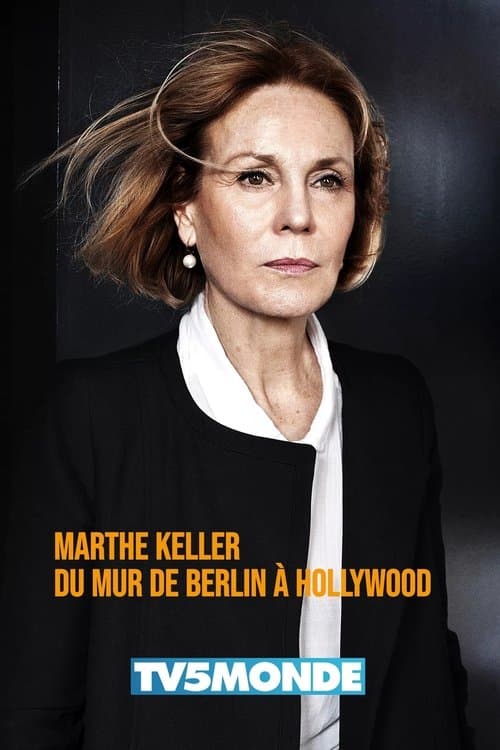 Marthe Keller, du mur de Berlin à Hollywoodのポスター