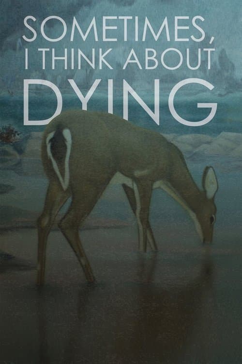 Sometimes, I Think About Dyingのポスター