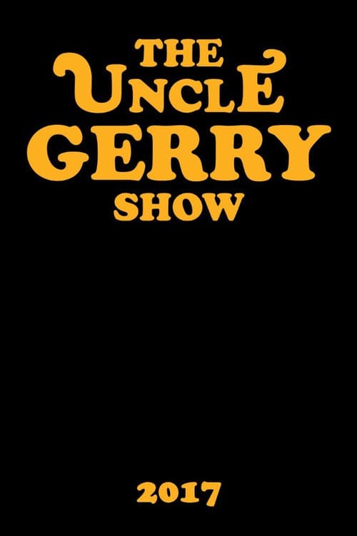 The Uncle Gerry Showのポスター