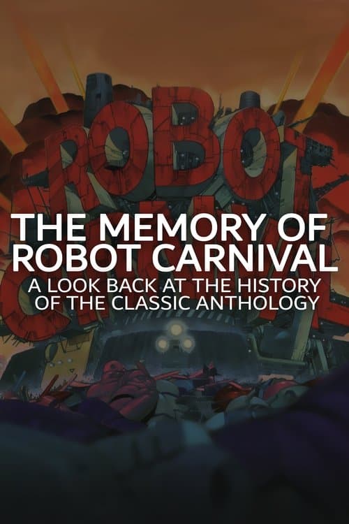 The Memory of Robot Carnival: A Look Back at the History of the Classic Anthologyのポスター