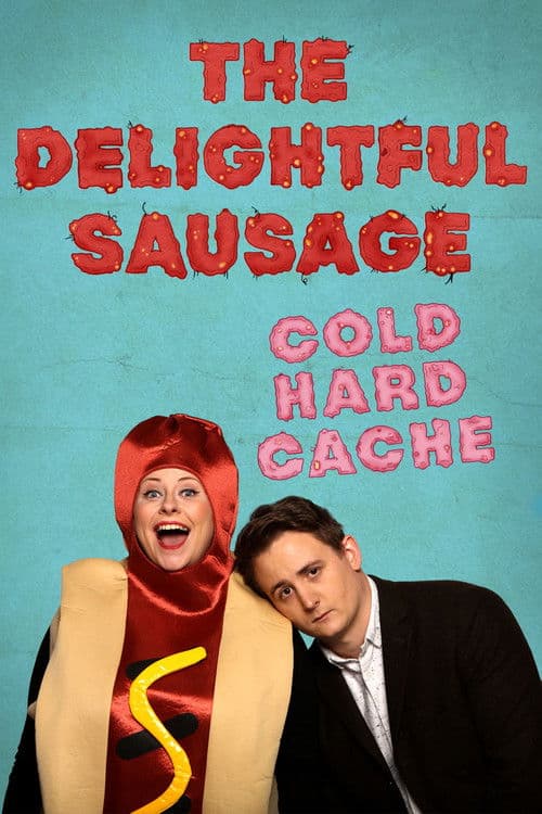 The Delightful Sausage - Cold Hard Cacheのポスター