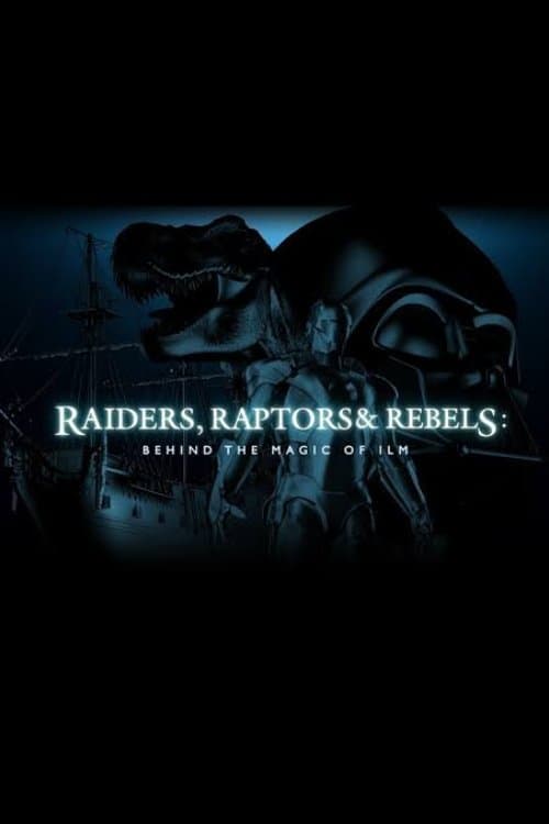Raiders, Raptors and Rebels: Behind the Magic of ILMのポスター