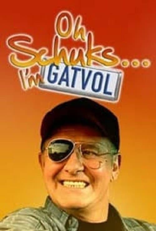 Oh Schuks... I'm Gatvolのポスター