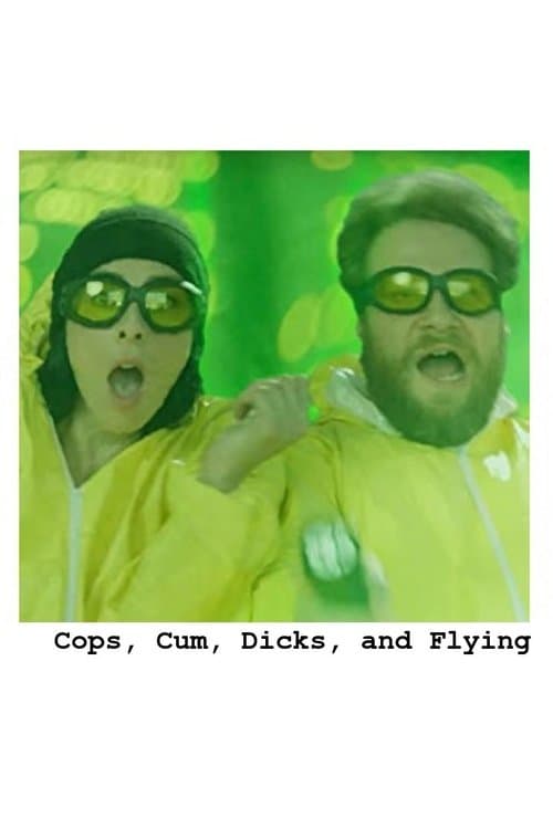 Cops, Cum, Dicks, and Flyingのポスター