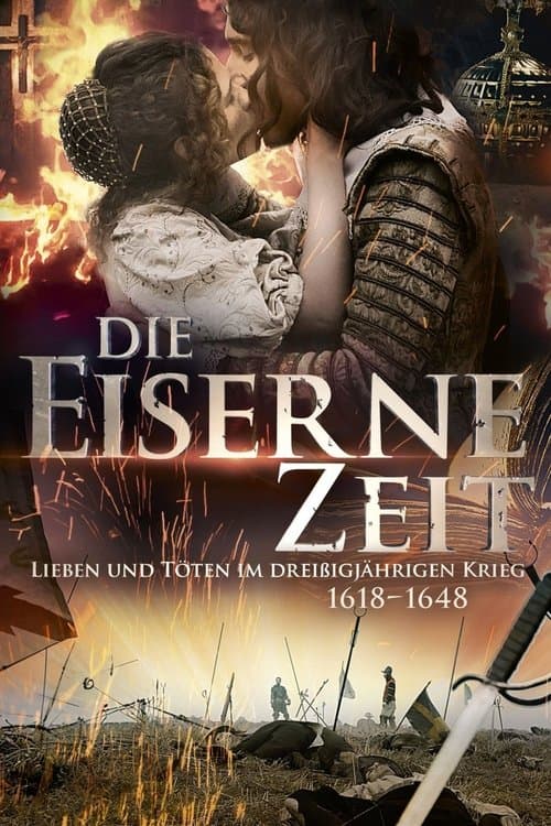 Die Eiserne Zeit - Lieben und Töten im Dreißigjährigen Kriegのポスター