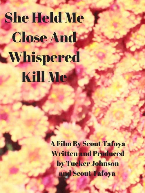 She Held Me Close And Whispered "Kill Me"のポスター