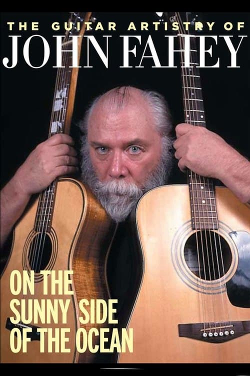 The Guitar Artistry of John Fahey - On the Sunny Side of the Oceanのポスター
