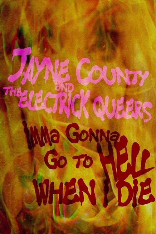 Jayne County and the Electrick Queers: Imma Gonna Go to Hell When I Dieのポスター