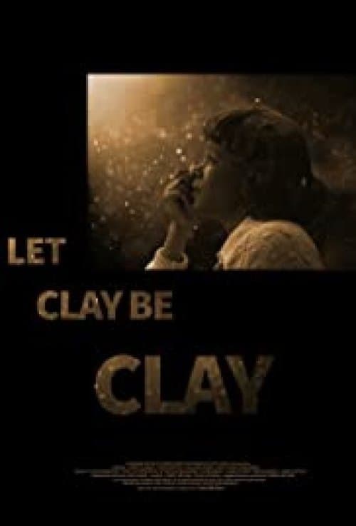 Let Clay Be Clayのポスター