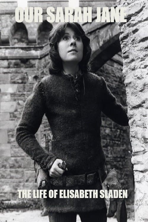 Our Sarah Jane – The Life of Elisabeth Sladenのポスター