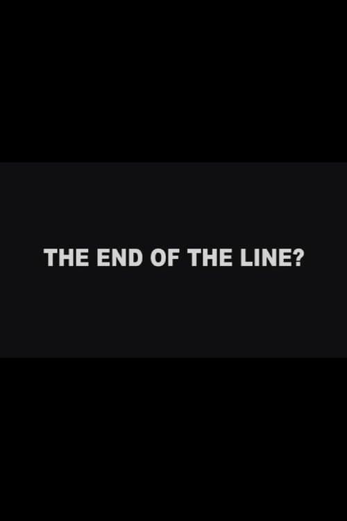 The End of the Line?のポスター