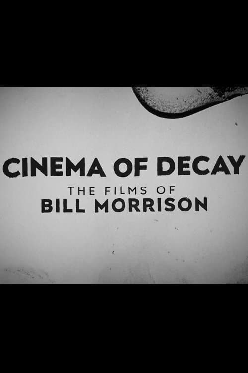 Cinema of Decay: The Films of Bill Morrisonのポスター