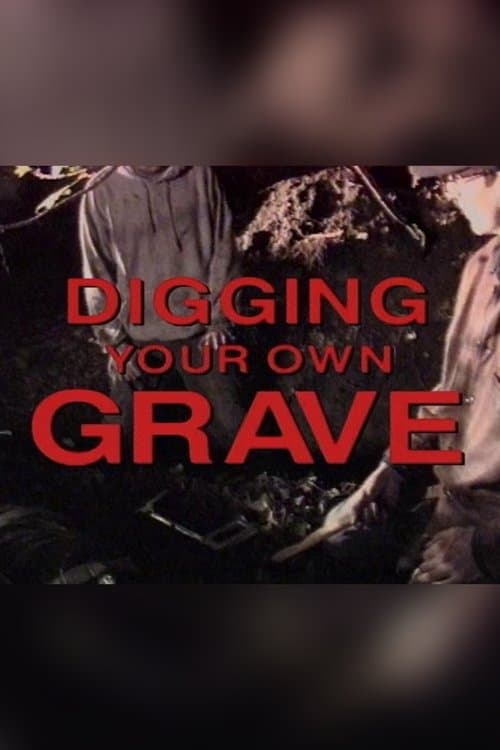 Digging Your Own Graveのポスター