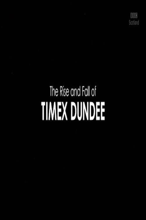 The Rise and Fall of Timex Dundeeのポスター