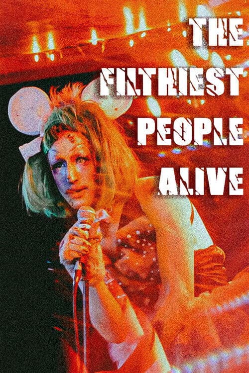 The Filthiest People Aliveのポスター